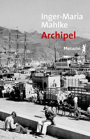 Archipel by Inger-Maria Mahlke