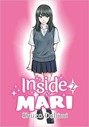 Inside Mari, Vol. 2 by Shuzo Oshimi