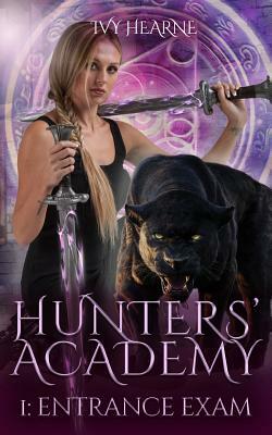 Hunters' Academy 1: Entrance Exam by Ivy Hearne