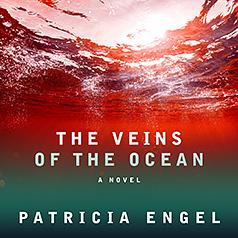 The Veins of the Ocean by Patricia Engel