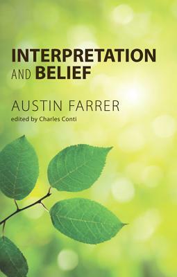 Interpretation and Belief by Austin Farrer