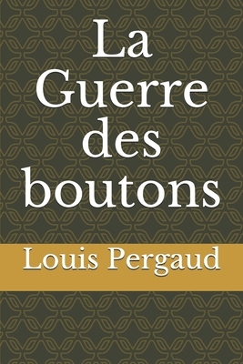 La Guerre des boutons by Louis Pergaud