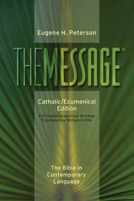 Message-MS-Catholic/Ecumenical: The Bible in Contemporary Language by Eugene H. Peterson