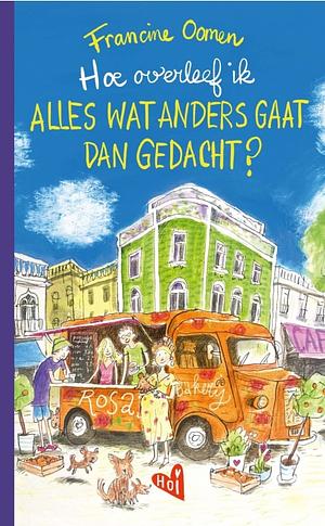Hoe overleef ik alles wat anders gaat dan gedacht? by Francine Oomen