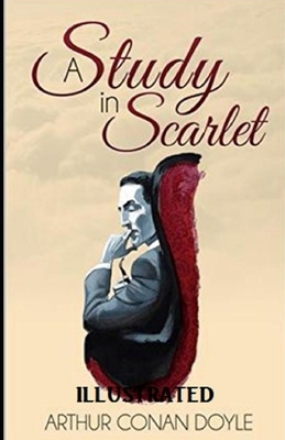 A Study in Scarlet Illustrated by Arthur Conan Doyle