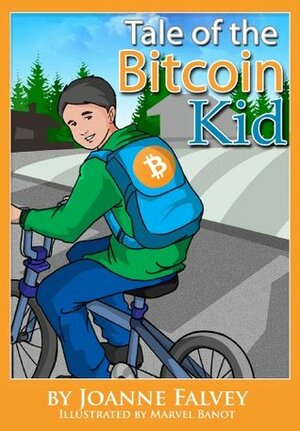 Tale of the Bitcoin Kid: Learn about earning (Tales of the Bitcoin Kid) by Marvel Banot, Joanne Falvey