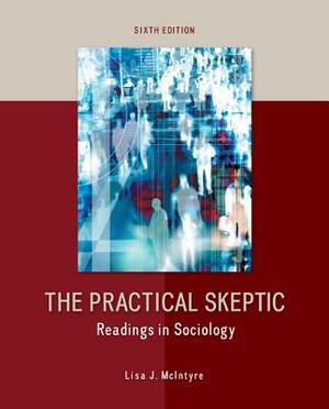 The Practical Skeptic: Readings in Sociology by Lisa J. McIntyre
