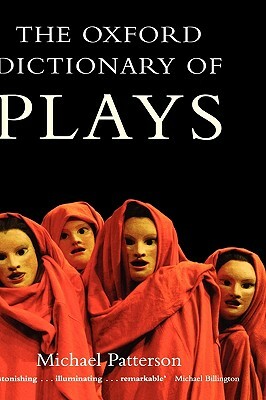 The Oxford Dictionary of Plays by Michael Patterson