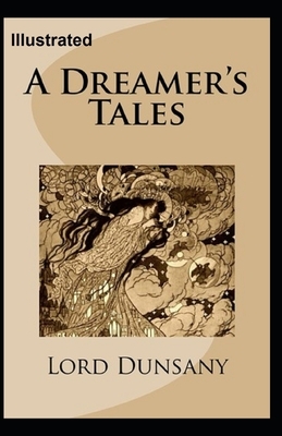 A Dreamer's Tales Illustrated by Lord Dunsany