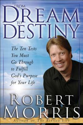 From Dream to Destiny by Robert Morris