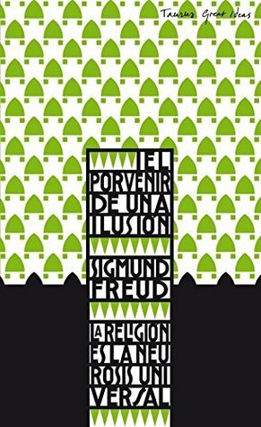 El porvenir de una ilusión by Sigmund Freud