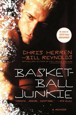 Basketball Junkie by Bill Reynolds, Chris Herren