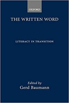 The Written Word: Literacy In Transition by Gerd Baumann