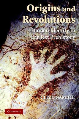 Origins and Revolutions by Clive Gamble