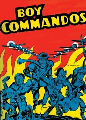 The Boy Commandos, Vol. 1 by Jack Kirby, Joe Simon