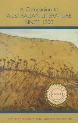 A Companion to Australian Literature Since 1900 by Rebecca McNeer, Nicholas Birns