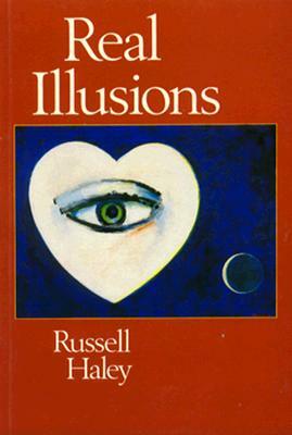 Real Illusions: Stories by Russell Haley