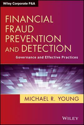 Financial Fraud Prevention and Detection: Governance and Effective Practices by Michael R. Young