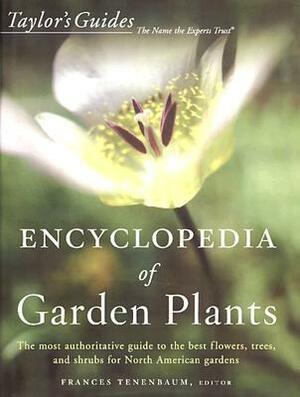 Taylor's Encyclopedia of Garden Plants: The Most Authoritative Guide to the Best Flowers, Trees, and Shrubs for North American Gardens by Frances Tenenbaum