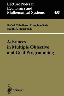 Advances in Multiple Objective and Goal Programming: Proceedings of the Second International Conference on Multi-Objective Programming and Goal Progra by 