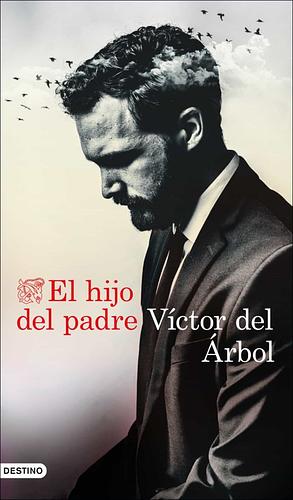 El hijo del padre by Víctor del Árbol