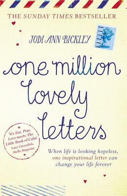 One Million Lovely Letters: When Life Is Looking Hopeless, One Inspirational Letter Can Change Your Life Forever by Jodi Ann Bickley
