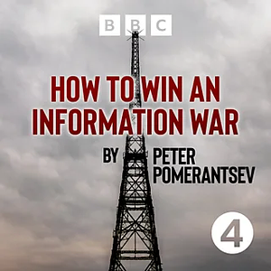 How to Win an Information War: The Propagandist Who Outwitted Hitler by Peter Pomerantsev