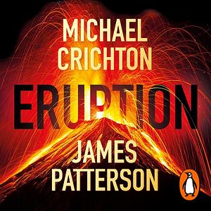 Eruption by James Patterson, Michael Crichton