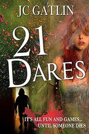 21 Dares by J.C. Gatlin