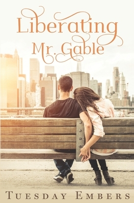 Liberating Mr. Gable: A Billionaire Romance by Tuesday Embers