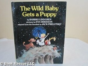 The Wild Baby Gets a Puppy by Jack Prelutsky, Barbro Lindgren, Eva Eriksson