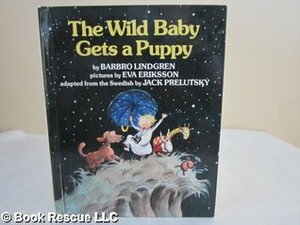 The Wild Baby Gets a Puppy by Eva Eriksson, Barbro Lindgren, Jack Prelutsky