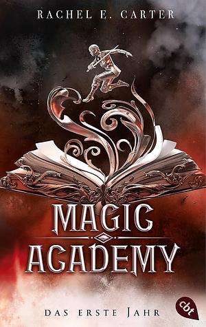 Magic Academy - Das erste Jahr: Der fulminante Auftakt der erfolgreichen Dark-Academia-Romantasy-Serie im neuen Look by Rachel E. Carter