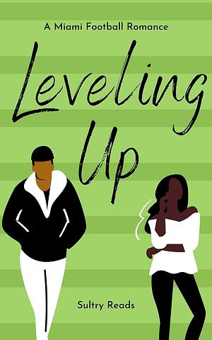 Leveling Up: A Miami Football Romance by Sultry Reads, Abiegail Rose