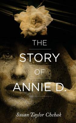 The Story of Annie D. by Susan Taylor Chehak