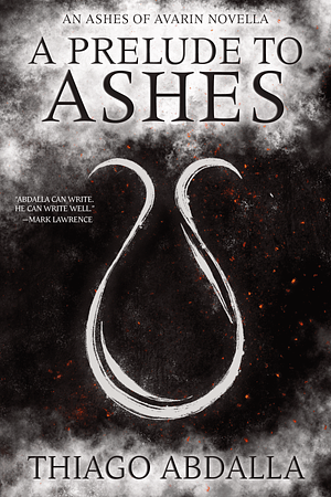 A Prelude to Ashes by Thiago Abdalla