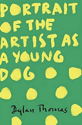 Portrait of the Artist as a Young Dog by Dylan Thomas