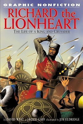 Richard the Lionheart: The Life of a King and Crusader by David West, Jackie Gaff