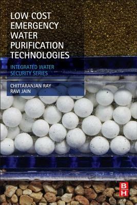 Low Cost Emergency Water Purification Technologies: Integrated Water Security Series by Chittaranjan Ray, Ravi Jain