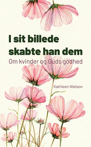 I sit billede skabte han dem by Kathleen Nielson