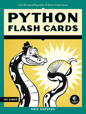 Python Flash Cards: Syntax, Concepts and Examples by Eric Matthes
