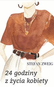 24 godziny z życia kobiety by Maria Wisławska, Stefan Zweig
