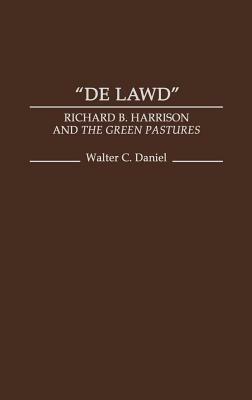 de Lawd: Richard B. Harrison and the Green Pastures by Unknown, Walter C. Daniel