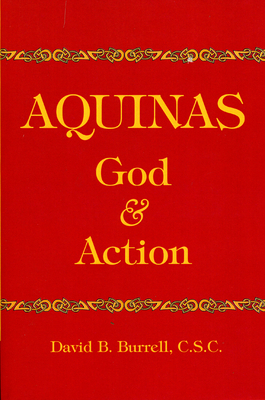 Aquinas: God and Action by David B. Burrell