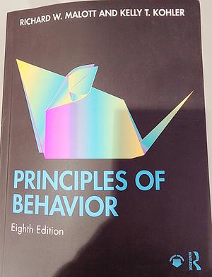 Principles of Behavior by Richard W. Malott, Kelly T. Kohler