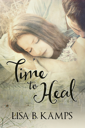 Time to Heal by Lisa B. Kamps