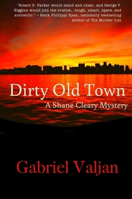 Dirty Old Town: A Shane Cleary Mystery by Gabriel Valjan