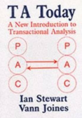 TA Today: A New Introduction to Transactional Analysis by Ian Stewart, Vann Joines