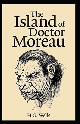 The Island of Dr. Moreau Illustrated by H.G. Wells