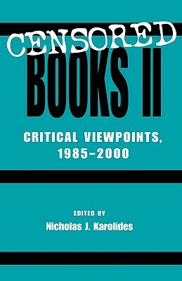 Censored Books II: Critical Viewpoints, 1985-2000 by Nicholas J. Karolides